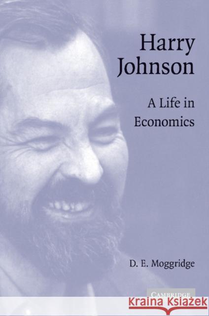 Harry Johnson: A Life in Economics Moggridge, D. E. 9781107405271 Cambridge University Press