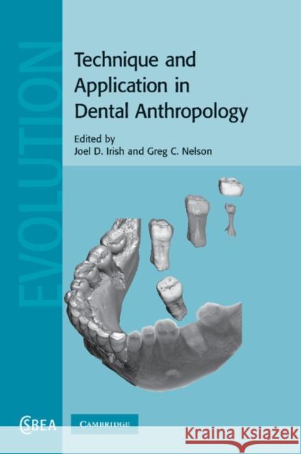 Technique and Application in Dental Anthropology Joel D. Irish Greg C. Nelson 9781107405288