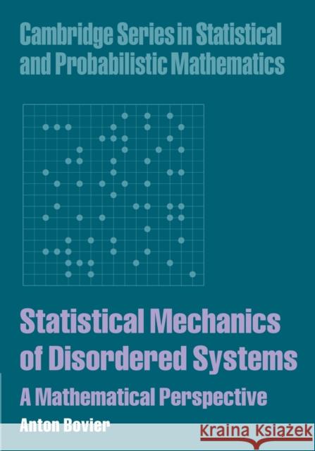 Statistical Mechanics of Disordered Systems: A Mathematical Perspective Bovier, Anton 9781107405332