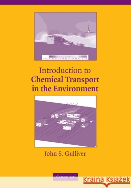Introduction to Chemical Transport in the Environment John S. Gulliver (University of Minnesota) 9781107405509