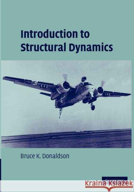 Introduction to Structural Dynamics Bruce K. Donaldson 9781107405516 Cambridge University Press