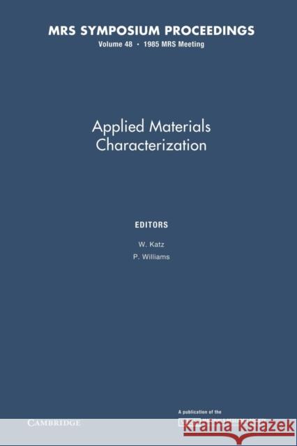 Applied Materials Characterization: Volume 48 W. Katz P. Williams 9781107405691 Cambridge University Press