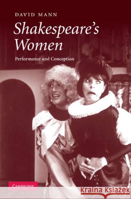 Shakespeare's Women: Performance and Conception Mann, David 9781107405929 Cambridge University Press