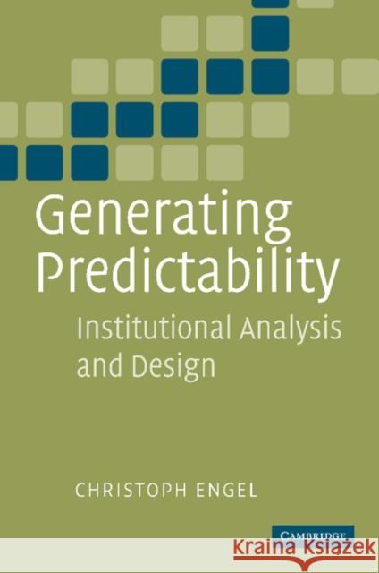 Generating Predictability: Institutional Analysis and Design Engel, Christoph 9781107405998 Cambridge University Press