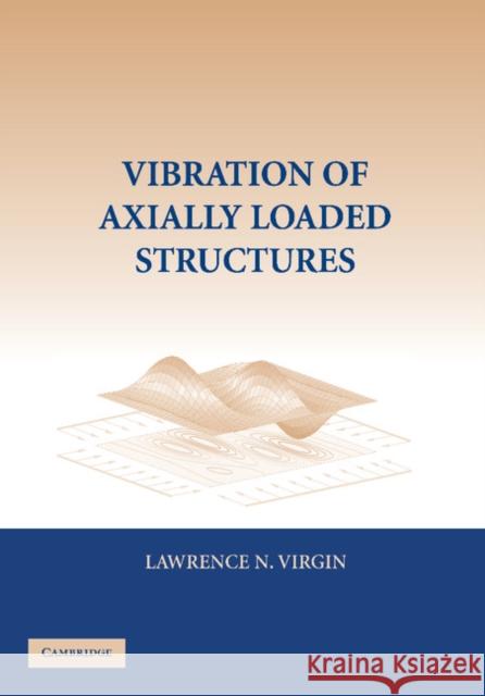 Vibration of Axially-Loaded Structures Lawrence N. Virgin 9781107406049