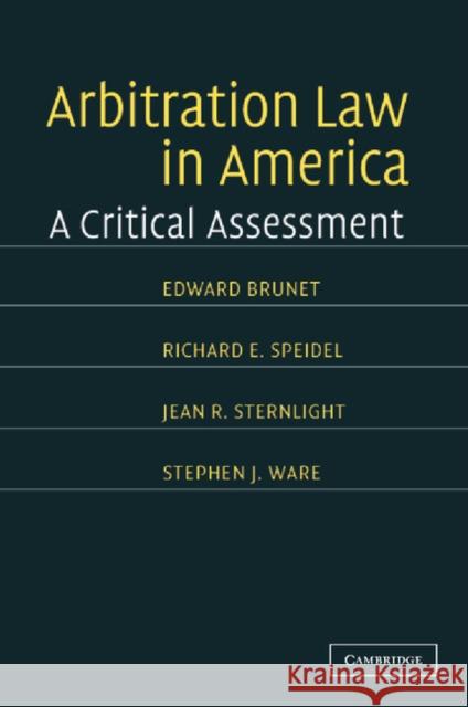 Arbitration Law in America: A Critical Assessment Brunet, Edward 9781107406117 Cambridge University Press
