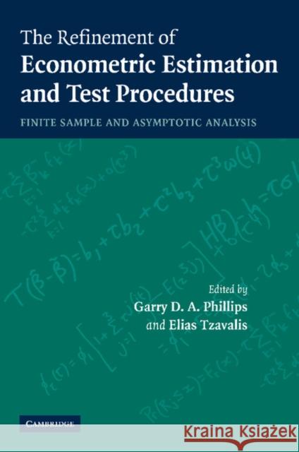 The Refinement of Econometric Estimation and Test Procedures: Finite Sample and Asymptotic Analysis Phillips, Garry D. a. 9781107406247