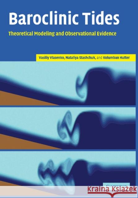 Baroclinic Tides: Theoretical Modeling and Observational Evidence Vlasenko, Vasiliy 9781107406322 Cambridge University Press