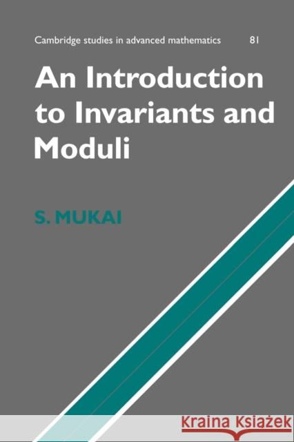 An Introduction to Invariants and Moduli Shigeru Mukai W. M. Oxbury 9781107406360 Cambridge University Press