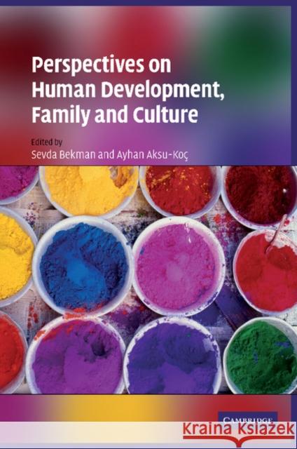 Perspectives on Human Development, Family, and Culture Sevda Bekman 9781107406452