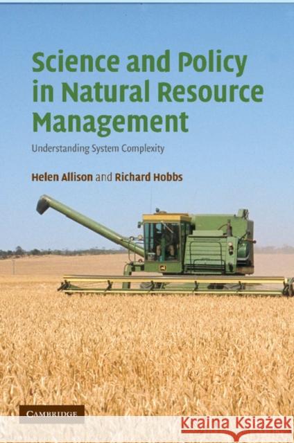 Science and Policy in Natural Resource Management: Understanding System Complexity Allison, Helen E. 9781107406506 Cambridge University Press