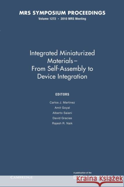 Integrated Miniaturized Materials: Volume 1272: From Self-Assembly to Device Integration Martinez, Carlos J. 9781107406735