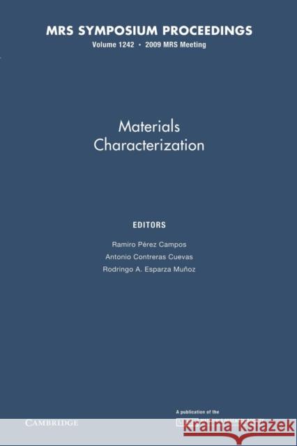Materials Characterization: Volume 1242 Ramiro Perez Campos Antonio Contreras Cuevas Rodrigo A. Esparza Munoz 9781107406780