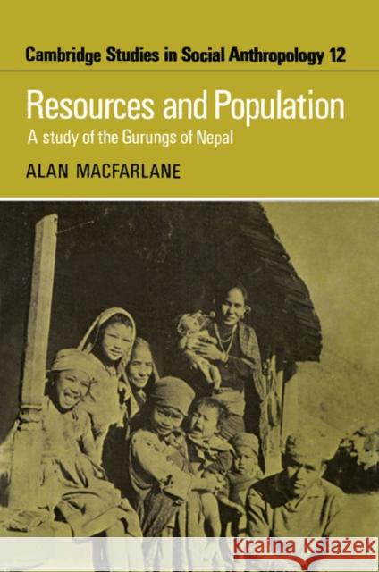 Resources and Population: A Study of the Gurungs of Nepal MacFarlane, Alan 9781107406865 Cambridge University Press
