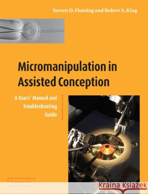 Micromanipulation in Assisted Conception Steven D. Fleming Robert S. King 9781107406940 Cambridge University Press