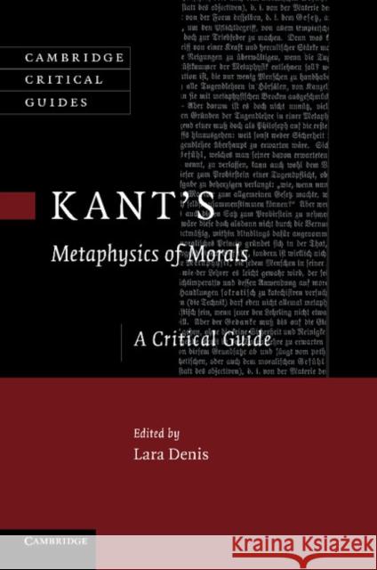 Kant's Metaphysics of Morals: A Critical Guide Denis, Lara 9781107406995 Cambridge University Press
