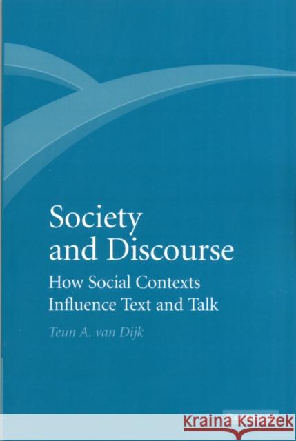 Society and Discourse: How Social Contexts Influence Text and Talk Dijk, Teun A. Van 9781107407107 Cambridge University Press