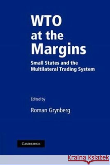 Wto at the Margins: Small States and the Multilateral Trading System Grynberg, Roman 9781107407145 Cambridge University Press