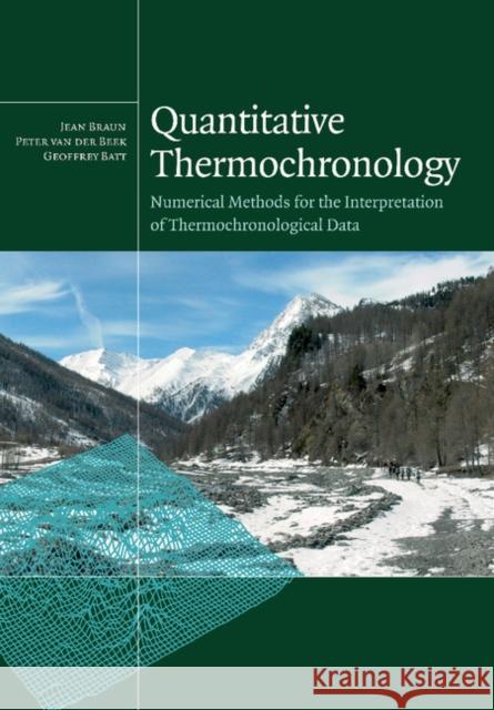 Quantitative Thermochronology: Numerical Methods for the Interpretation of Thermochronological Data Braun, Jean 9781107407152 Cambridge University Press