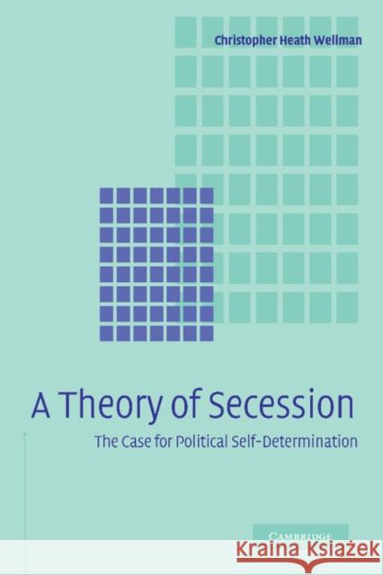 A Theory of Secession Christopher Heath Wellman 9781107407237
