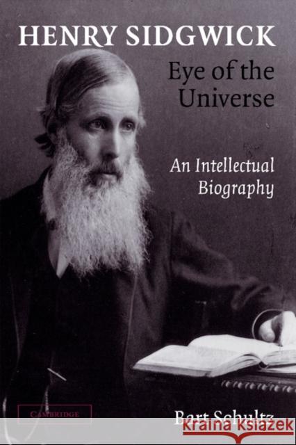 Henry Sidgwick - Eye of the Universe: An Intellectual Biography Schultz, Bart 9781107407343