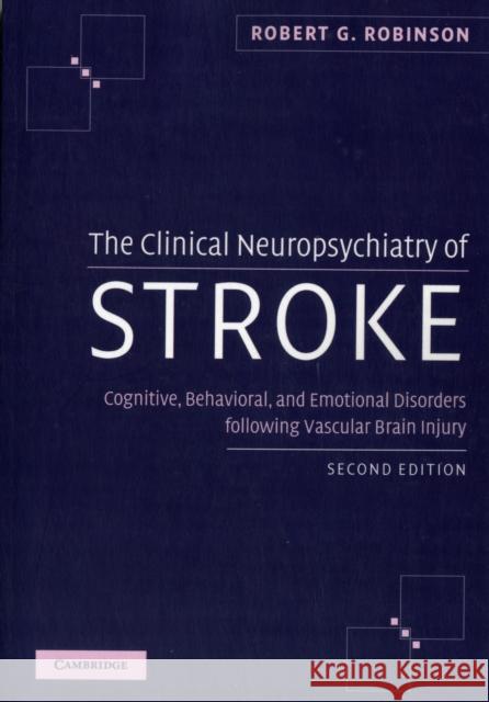 The Clinical Neuropsychiatry of Stroke: Cognitive, Behavioral and Emotional Disorders Following Vascular Brain Injury Robinson, Robert G. 9781107407428 Cambridge University Press