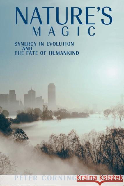 Nature's Magic: Synergy in Evolution and the Fate of Humankind Corning, Peter 9781107407503