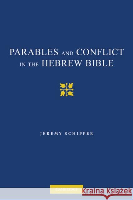 Parables and Conflict in the Hebrew Bible Jeremy Schipper 9781107407541 Cambridge University Press