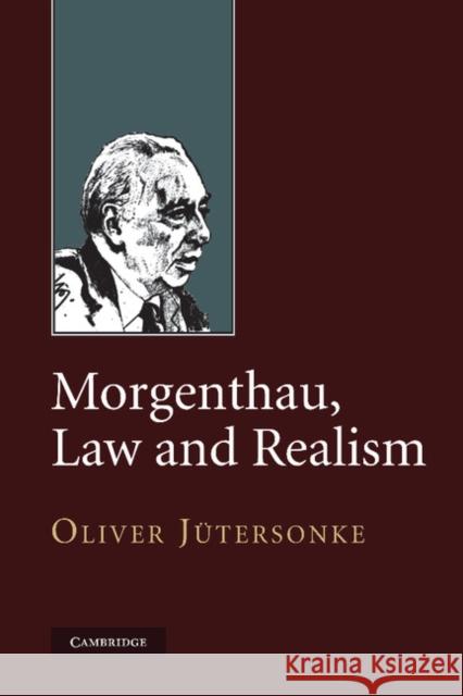 Morgenthau, Law and Realism Oliver J Oliver Jutersonke 9781107407688