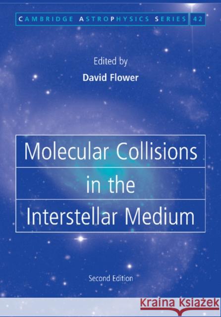 Molecular Collisions in the Interstellar Medium David Flower 9781107407770 0