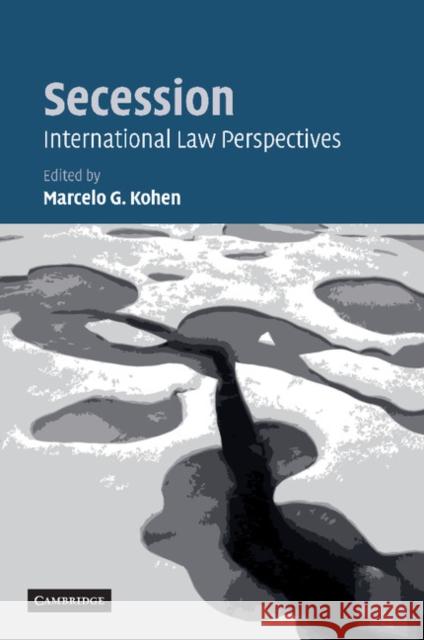 Secession: International Law Perspectives Kohen, Marcelo G. 9781107407824 Cambridge University Press