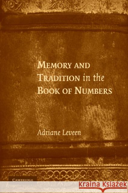 Memory and Tradition in the Book of Numbers Adriane Leveen 9781107407831