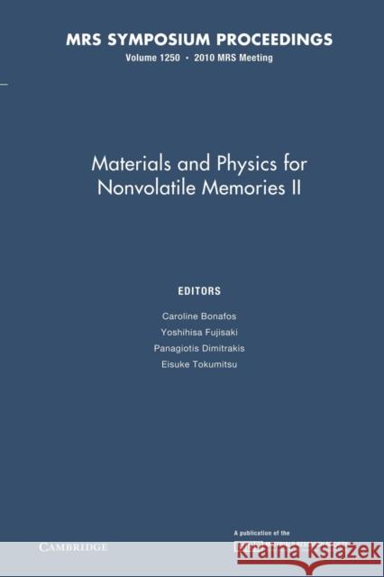 Materials and Physics for Nonvolatile Memories II: Volume 1250 Caroline Bonafos Yoshihisa Fujisaki Panagiotis Dimitrakis 9781107407992