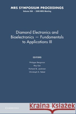 Diamond Electronics and Bioelectronics - Fundamentals to Applications III: Volume 1203 Philippe Bergonzo James E. Butler Richard B. Jackman 9781107408111