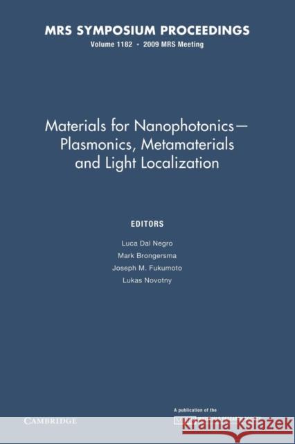 Materials for Nanophotonics -- Plasmonics, Metamaterials and Light Localization: Volume 1182 Dal Negro, Luca 9781107408227