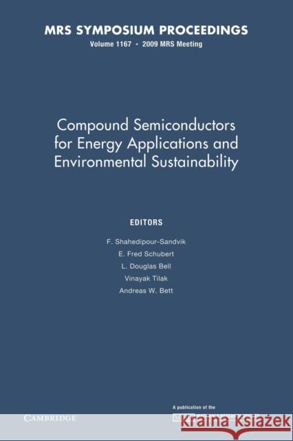 Compound Semiconductors for Energy Applications and Environmental Sustainability: Volume 1167 F. Shahedipour-Sandvik E. Fred Schubert L. Douglas Bell 9781107408258