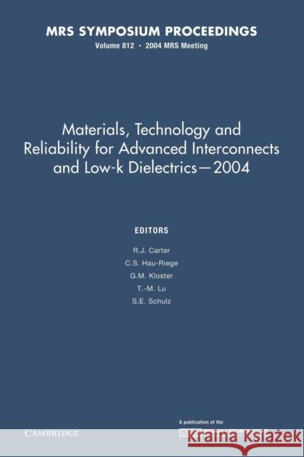 Materials, Technology and Reliability for Advanced Interconnects and Low-K Dielectrics -- 2004 Carter, R. J. 9781107409224 Cambridge University Press