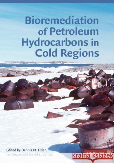 Bioremediation of Petroleum Hydrocarbons in Cold Regions Dennis M. Filler Ian Snape David L. Barnes 9781107410503 Cambridge University Press