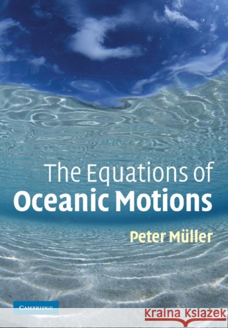 The Equations of Oceanic Motions Peter M Peter Muller 9781107410602 Cambridge University Press