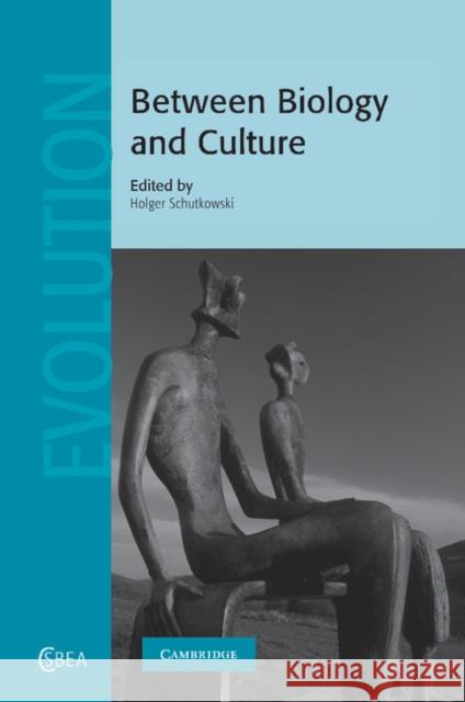 Between Biology and Culture Holger Schutkowski 9781107410657 Cambridge University Press