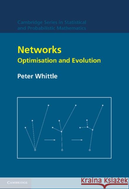 Networks: Optimisation and Evolution Whittle, Peter 9781107410725 Cambridge University Press