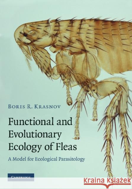 Functional and Evolutionary Ecology of Fleas: A Model for Ecological Parasitology Krasnov, Boris R. 9781107411258