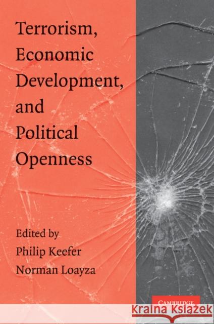 Terrorism, Economic Development, and Political Openness Philip Keefer Norman Loayza  9781107411272 Cambridge University Press