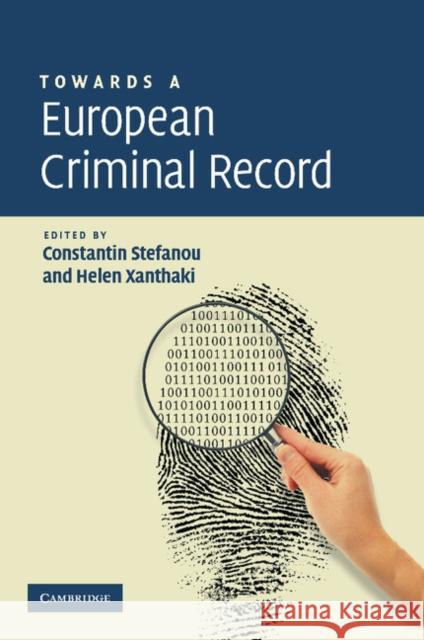 Towards a European Criminal Record Constantin Stefanou Helen Xanthaki  9781107411357 Cambridge University Press