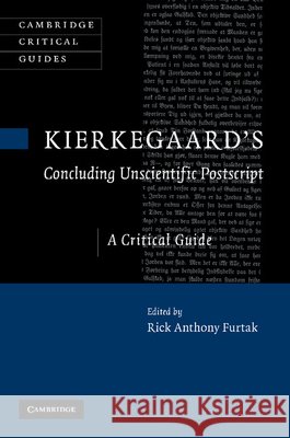 Kierkegaard's 'Concluding Unscientific Postscript': A Critical Guide Furtak, Rick Anthony 9781107411401