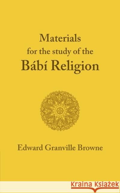 The Bábí Religion Browne, Edward Granville 9781107412385