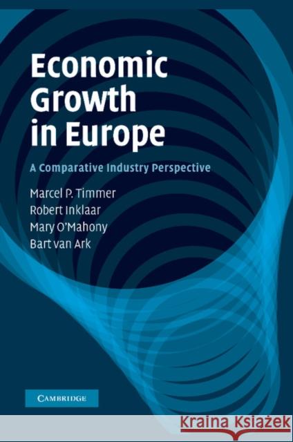 Economic Growth in Europe: A Comparative Industry Perspective Timmer, Marcel P. 9781107412446 Cambridge University Press