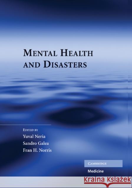 Mental Health and Disasters Yuval Neria Sandro Galea Fran H. Norris 9781107412828