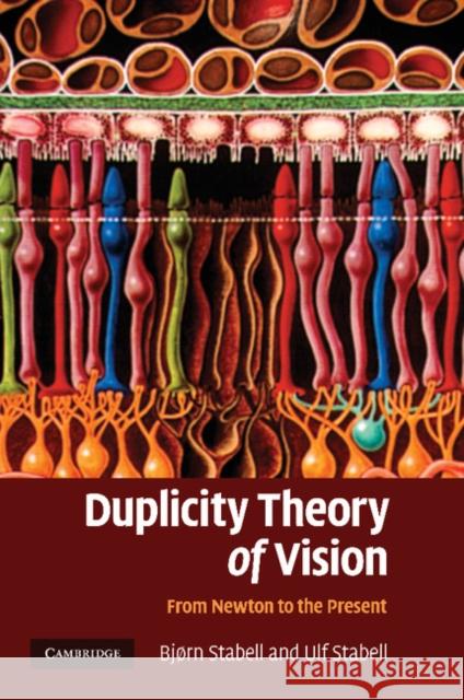 Duplicity Theory of Vision: From Newton to the Present Stabell, Bjørn 9781107412842 Cambridge University Press