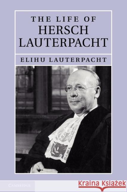 The Life of Hersch Lauterpacht Elihu Lauterpacht 9781107412897